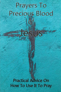 Prayers To Precious Blood of Jesus