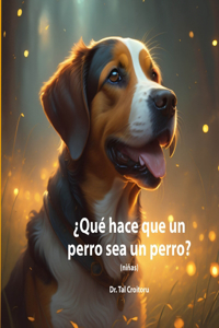 ?Qué hace¿ qué un perro sea un perro?
