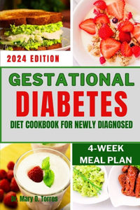 Gestational Diabetes Diet Cookbook for Newly Diagnosed