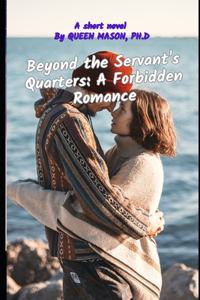 Beyond the Servant's Quarters