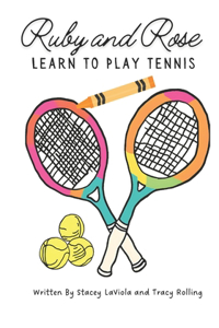 Ruby and Rose Learn to Play Tennis