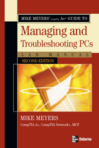 Mike Meyers' A+ Guide to Managing and Troubleshooting PCs Lab Manual, Second Edition