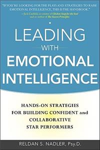 Leading with Emotional Intelligence: Hands-On Strategies for Building Confident and Collaborative Star Performers