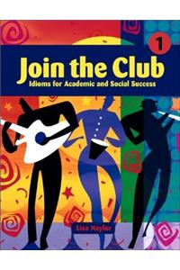 Join the Club, Book 1: Idioms for Academic and Social Success