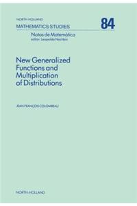 New Generalized Functions and Multiplication of Distributions
