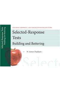 Selected-Response Tests: Building and Bettering