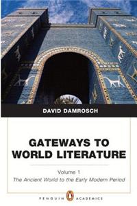 Gateways to World Literature, Volume 1: The Ancient World Through the Early Modern Period (Penguin Academics Series) Plus Myliteraturelab -- Access Ca