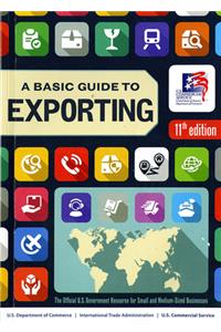A Basic Guide to Exporting: The Official Government Resource for Small and Medium-Sized Businesses