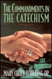 The Commandments in the Catechism: Life in Christ