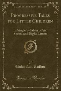 Progressive Tales for Little Children