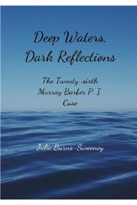 Deep Waters, Dark Reflections