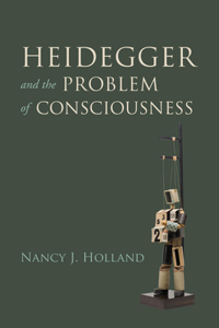 Heidegger and the Problem of Consciousness