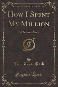 How I Spent My Million
