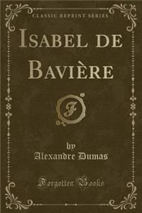 Isabel de Baviï¿½re (Classic Reprint)