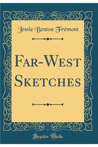 Far-West Sketches (Classic Reprint)