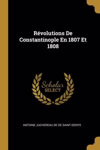 Révolutions De Constantinople En 1807 Et 1808