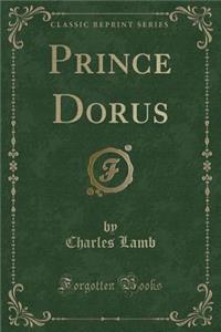 Prince Dorus (Classic Reprint)