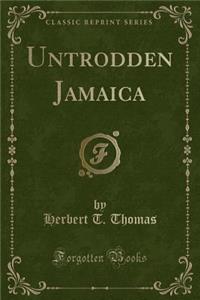 Untrodden Jamaica (Classic Reprint)
