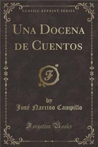 Una Docena de Cuentos (Classic Reprint)