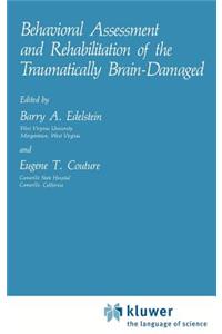 Behavioral Assessment and Rehabilitation of the Traumatically Brain-Damaged