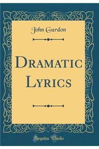 Dramatic Lyrics (Classic Reprint)