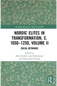 Nordic Elites in Transformation, c. 1050–1250, Volume II