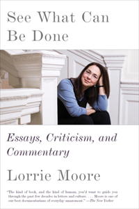 See What Can Be Done: Essays, Criticism, and Commentary: Essays, Criticism, and Commentary