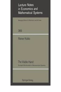 The Visible Hand: Synergetic Microfoundation of Macroeconomic Dynamics (Lecture Notes in Economics & Mathematical Systems)