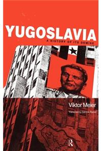 Yugoslavia: A History of Its Demise