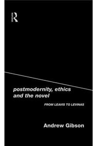 Postmodernity, Ethics and the Novel