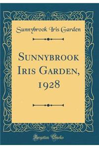 Sunnybrook Iris Garden, 1928 (Classic Reprint)