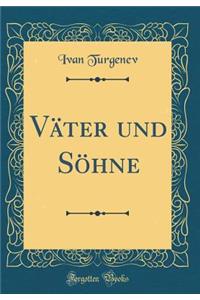Vï¿½ter Und Sï¿½hne (Classic Reprint)