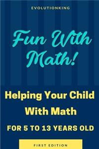 Fun With Math! (Age 5-13)