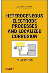 Heterogeneous Electrode Processes and Localized Corrosion