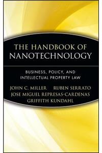 Handbook of Nanotechnology: Business, Policy, and Intellectual Property Law