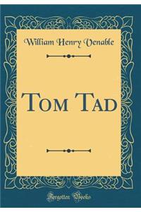 Tom Tad (Classic Reprint)