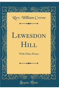 Lewesdon Hill: With Other Poems (Classic Reprint)