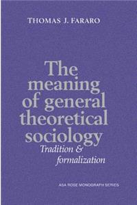 The Meaning of General Theoretical Sociology