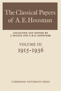 Classical Papers of A. E. Housman: Volume 3, 1915-1936