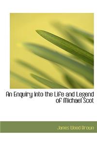 An Enquiry Into the Life and Legend of Michael Scot