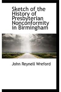 Sketch of the History of Presbyterian Nonconformity in Birmingham