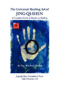 The Universal Healing Art of Jing-Qi-Shen