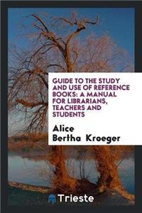 Guide to the Study and Use of Reference Books