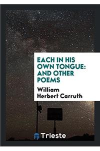 EACH IN HIS OWN TONGUE: AND OTHER POEMS