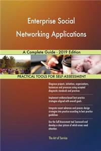 Enterprise Social Networking Applications A Complete Guide - 2019 Edition