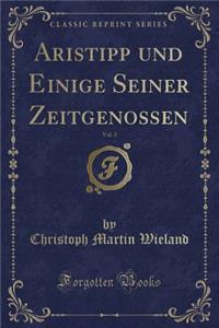 Aristipp Und Einige Seiner Zeitgenossen, Vol. 3 (Classic Reprint)