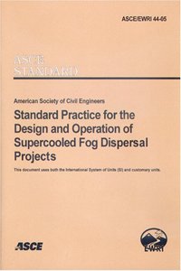 Standard Practice for the Design and Operation of Supercooled Fog Dispersal Projects, ASCE/EWRI 44-05