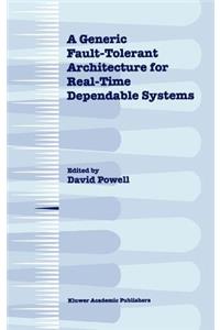 Generic Fault-Tolerant Architecture for Real-Time Dependable Systems