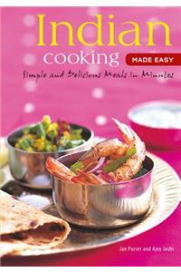 Indian Cooking Made Easy: Simple Authentic Indian Meals in Minutes [indian Cookbook, Over 60 Recipes]