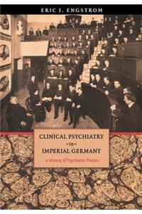 Clinical Psychiatry in Imperial Germany